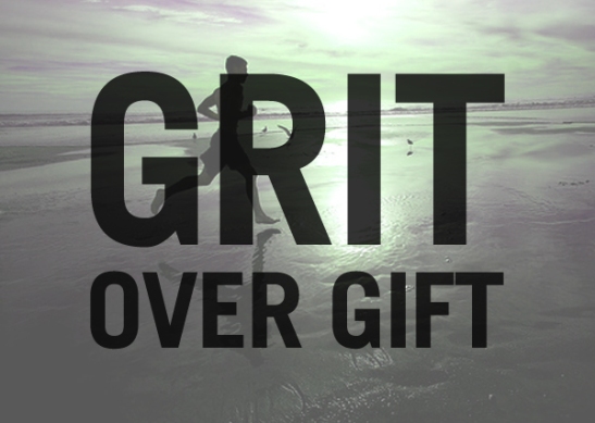 Grit Over Gift